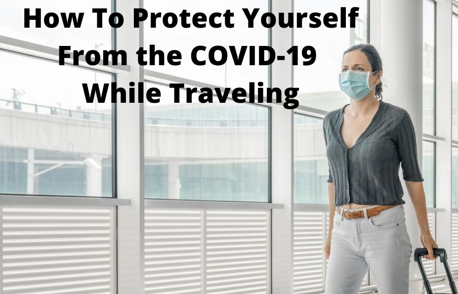 How to protect yourself from the COVID-19 while traveling