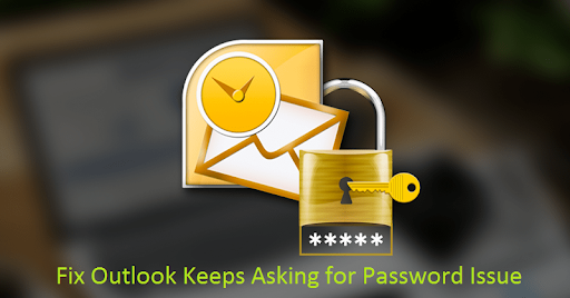 How to Fix Outlook Keeps Asking for Password Issue
