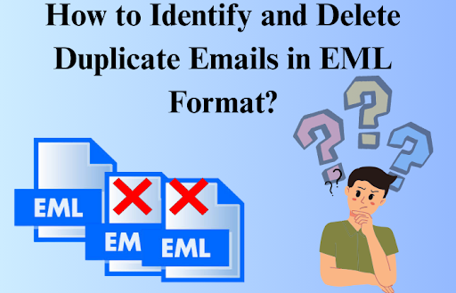How to Identify and Delete Duplicate Emails in EML Format