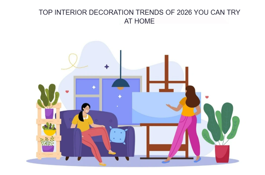 Top Interior Decoration Trends of 2026 You Can Try at Home